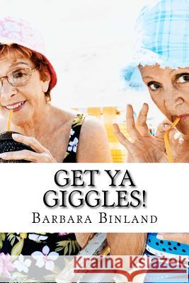 Get Ya Giggles! Barbara Binland 9781546841586 Createspace Independent Publishing Platform - książka