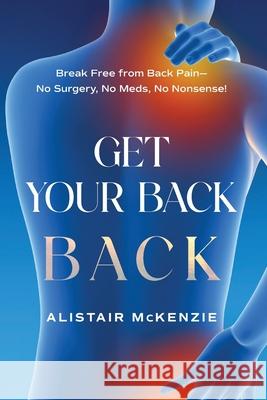 Get Your Back Back Alistair McKenzie 9781642281309 Izzard Ink - książka