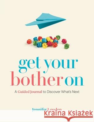 Get Your Bother On: A Guided Journal to Discover What's Next Jennifer Louden 9780578779577 Jennifer Louden, Inc. - książka