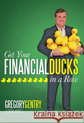 Get Your Financial Ducks in a Row Gregory Gentry 9781599324968 Advantage Media Group - książka
