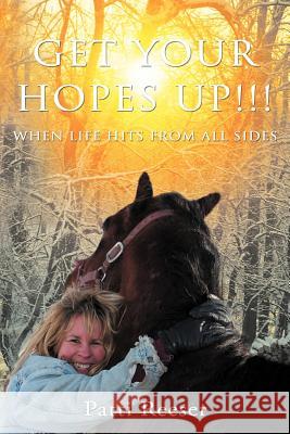 Get Your Hopes Up!!!: When Life Hits from All Sides Reeser, Patti 9781449753016 WestBow Press - książka