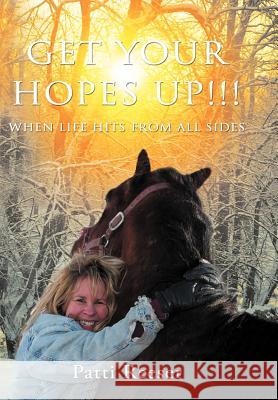 Get Your Hopes Up!!!: When Life Hits from All Sides Reeser, Patti 9781449753023 WestBow Press - książka