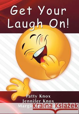 Get Your Laugh On Jennifer & Patty Knox, Margie McCready 9781490868967 WestBow Press - książka