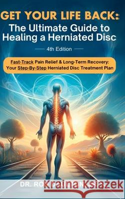 Get Your Life Back: The Ultimate Guide to Healing a Herniated Disc Ron Daulton 9781964974019 Manor Chiro Rd1 LLC - książka
