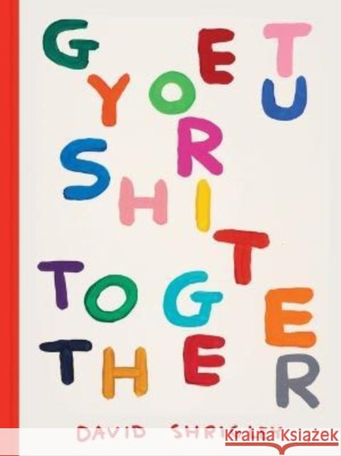 Get Your Shit Together David Shrigley 9781797220024 Chronicle Books - książka