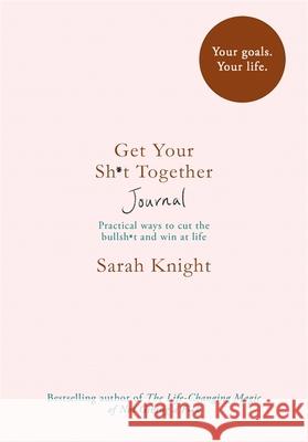 Get Your Sh*t Together Journal Sarah Knight 9781787473799 Quercus Publishing - książka