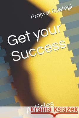 Get your Success: Articles Prajwal Rastogi 9798487356017 Independently Published - książka