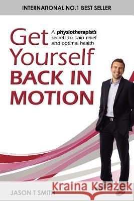 Get Yourself Back In Motion Jason T. Smith 9781921630767 Global Publishing Group - książka