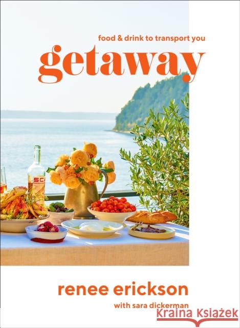 Getaway: Food & Drink to Transport You Renee Erickson Jim Henkens Diana Henry 9781419740398 ABRAMS - książka