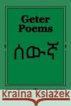Geter Poems Yosef T. Teklu 9781545037072 Createspace Independent Publishing Platform