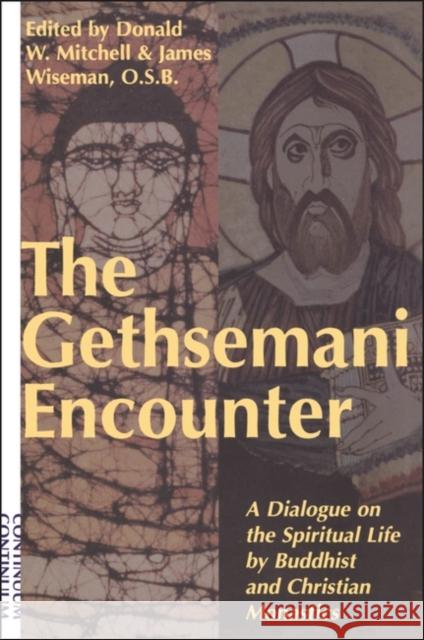 Gethsemani Encounter: A Dialogue on the Spiritual Life by Buddhist and Christian Monastics Mitchell, Donald 9780826411655  - książka