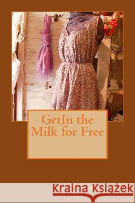 GetIn the MIlk for Free Quetta 9781514334515 Createspace - książka