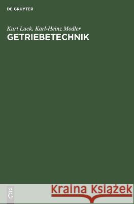 Getriebetechnik: Analyse, Synthese, Optimierung Kurt Luck, Karl-Heinz Modler 9783112640111 De Gruyter - książka