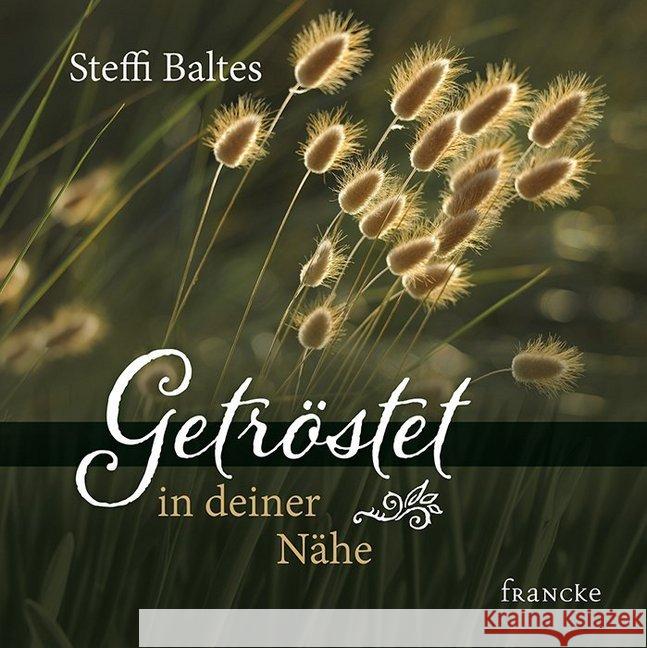 Getröstet in deiner Nähe Baltes, Steffi 9783868276770 Francke-Buchhandlung - książka