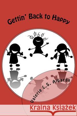 Gettin' Back to Happy Valerie L. S. Albarda 9780615620640 Valerie L.S. Albarda - książka