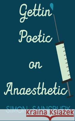 Gettin' Poetic on Anaesthetic Simon Sainsbury 9781911525622 Clink Street Publishing - książka