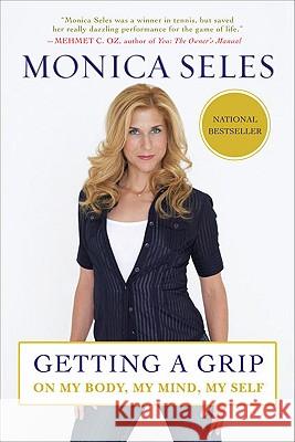 Getting a Grip: On My Body, My Mind, My Self Monica Seles 9781583333754 Avery Publishing Group - książka