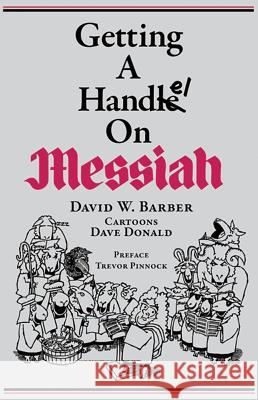 Getting A Handel On Messiah David W. Barber, Dave Donald, Trevor Pinnock 9780987849212 Indent Publishing - książka