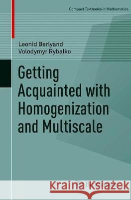 Getting Acquainted with Homogenization and Multiscale Leonid Berlyand Volodymyr Rybalko 9783030017767 Birkhauser - książka