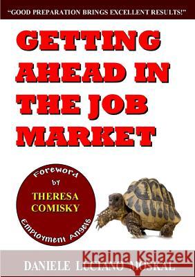 Getting Ahead in the Job Market Daniele Luciano Moskal 9781326388843 Lulu.com - książka