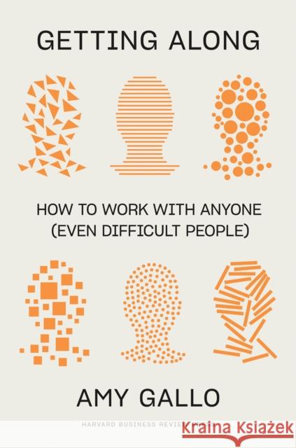 Getting Along: How to Work with Anyone (Even Difficult People) Amy Gallo 9781647821067 Harvard Business Review Press - książka