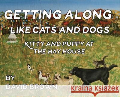 Getting Along Like Cats And Dogs: Kitty And Puppy At The Hay House David Brown   9781087958385 Artist/Farmer Brown - książka