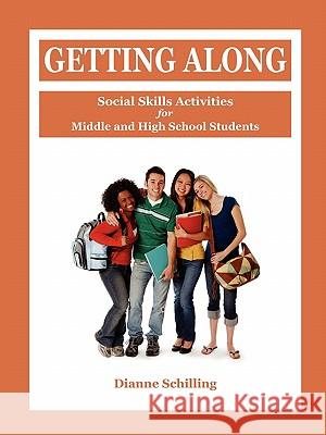 Getting Along: Social Skills Activities for Middle and High School Students Dianne Schilling 9781564990662 Innerchoice Publishing - książka