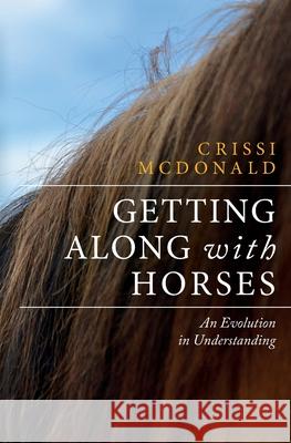 Getting Along with Horses: An Evolution in Understanding Crissi McDonald Susan Tasaki Jane Dixon-Smith 9781735338729 Lilith House Press - książka