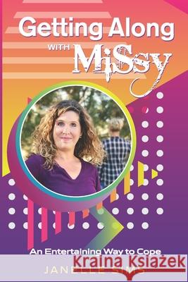 Getting Along with MiSsy: An Entertaining Way to Cope Janelle Sims 9780578220741 Janelle Sims - książka