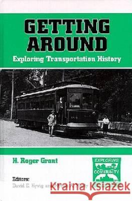 Getting Around: Exploring Transportation History H.Roger Grant 9781575241531 Krieger Publishing Company - książka