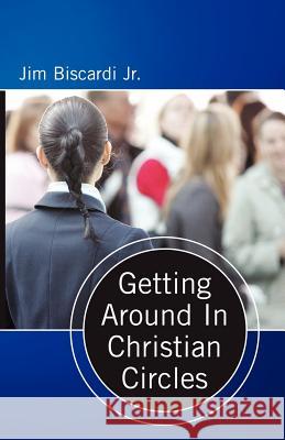 Getting Around in Christian Circles Biscardi, Jim 9780975378632 Mantle Ministries - książka