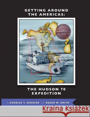 Getting Around the Americas: The Hudson 70 Expedition Charles T. Schafer Roger W. Smith 9781621370765 Virtualbookworm.com Publishing - książka