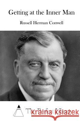 Getting at the Inner Man Russell Herman Conwell The Perfect Library 9781522785262 Createspace Independent Publishing Platform - książka