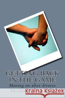 Getting Back in the Game: Moving on after divorce Elizabeth King 9781533667502 Createspace Independent Publishing Platform - książka