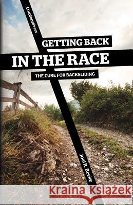 Getting Back in the Race: The Cure for Backsliding Beeke, Joel R. 9781936760350 Cruciform Press - książka