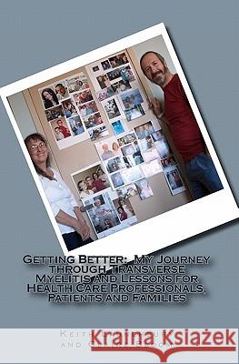 Getting Better: : My Journey through Transverse Myelitis and Lessons for Health Care Professionals, Patients and Families Bloom, Claire V. 9781456329914 Createspace - książka