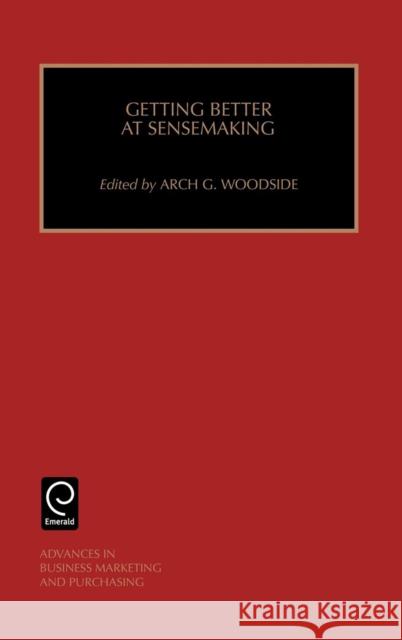 Getting Better at Sensemaking Woodside                                 A. G. Woodside 9780762306336 JAI Press - książka