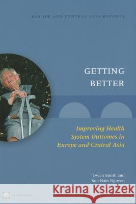 Getting Better: Improving Health System Outcomes in Europe and Central Asia Smith, Owen 9780821398838 World Bank Publications - książka