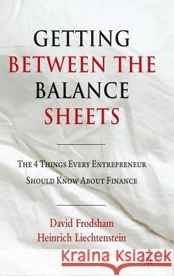 Getting Between the Balance Sheets: The Four Things Every Entrepreneur Should Know about Finance Frodsham, D. 9780230252868 PALGRAVE MACMILLAN - książka