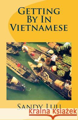 Getting By In Vietnamese Luu, Sandy 9781494986339 Createspace - książka