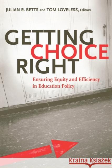 Getting Choice Right: Ensuring Equity and Efficiency in Education Policy Betts, Julian R. 9780815753315 Brookings Institution Press - książka