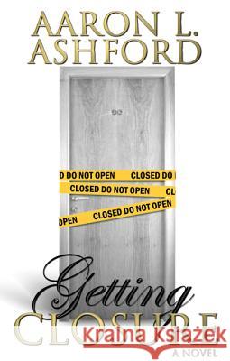 Getting Closure Aaron L. Ashford 9780615574073 I Write Publishing - książka