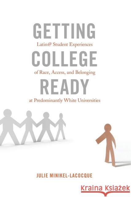 Getting College Ready: Latin@ Student Experiences of Race, Access, and Belonging at Predominantly White Universities Stead, Virginia 9781433127649 Peter Lang Publishing Inc - książka