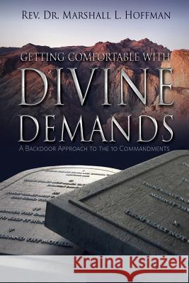Getting Comfortable With Divine Demands: A Backdoor Approach to the 10 Commandments Hoffman, Marshall L. 9781683140184 Redemption Press - książka