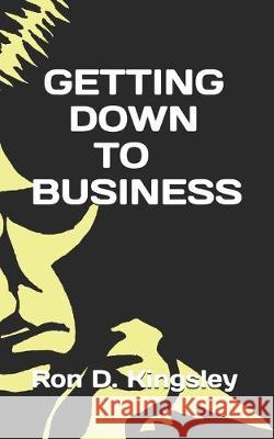 Getting Down to Business Ron D. Kingsley 9781696262002 Independently Published - książka
