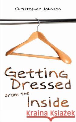 Getting Dressed from the Inside Johnson, Christopher 9781434353993 Authorhouse - książka