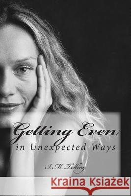 Getting Even in Unexpected Ways I. M. Telling 9781481164320 Createspace - książka