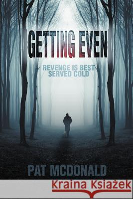 Getting Even: Revenge Is Best Served Cold Pat McDonald 9781622129737 Strategic Book Publishing - książka