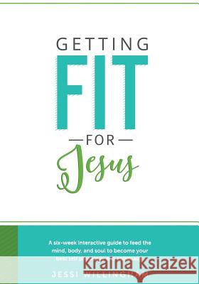 Getting Fit For Jesus Willingham, Jessi 9781981228522 Createspace Independent Publishing Platform - książka