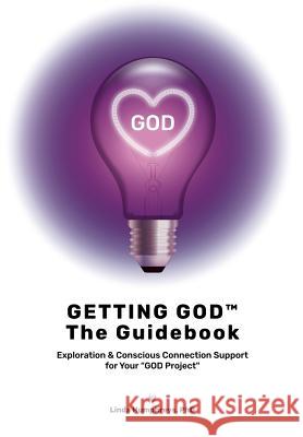 GETTING GOD - The Guidebook: Exploration & Conscious Connection Support for Your God Project Humphreys, Linda 9780972416153 Inside Out Transformation, LLC - książka